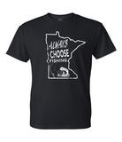 Always Choose Fishing Minnesota T- Shirt