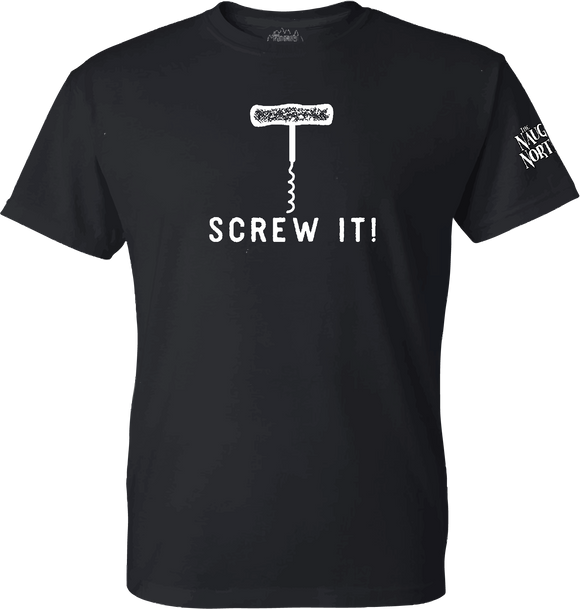 Screw It w/ Wine Opener : T-Shirt