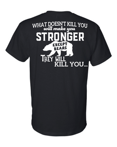 What doesn't Kill You, Makes You Stronger T-Shirt