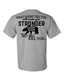 What doesn't Kill You, Makes You Stronger T-Shirt